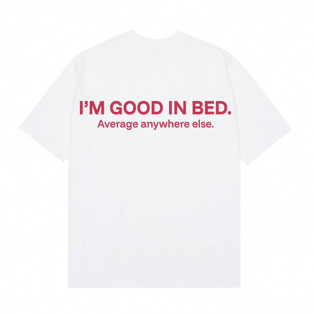 The Bold Lounger Tee – “I’m Good in Bed” Edition