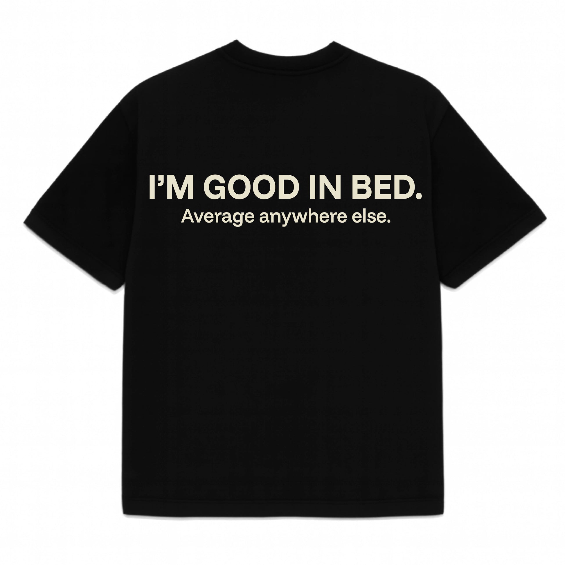 The Bold Lounger Tee – “I’m Good in Bed” Edition